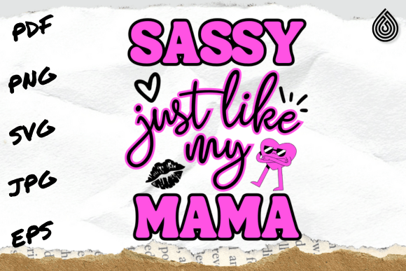 Sassy Just Like My Mama PNG: A Versatile Digital Design for Creative Projects